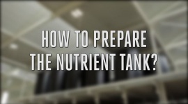 How to prepare the nutrient tank?